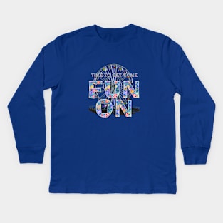Time to Get Some Fun On Kids Long Sleeve T-Shirt